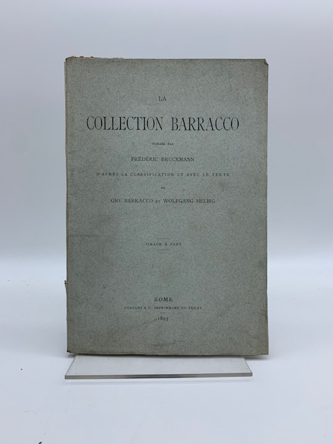 La collection Barracco publiè par Frederic Bruckmann d'apres la classification et avec le texte de Giovanni Barracco et Wolfgang Helbig